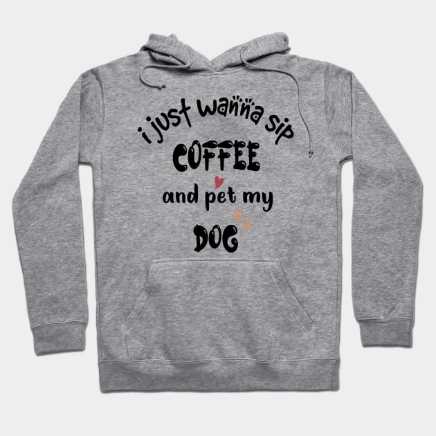 I just wanna sip coffee and pet my dog Hoodie by cuffiz